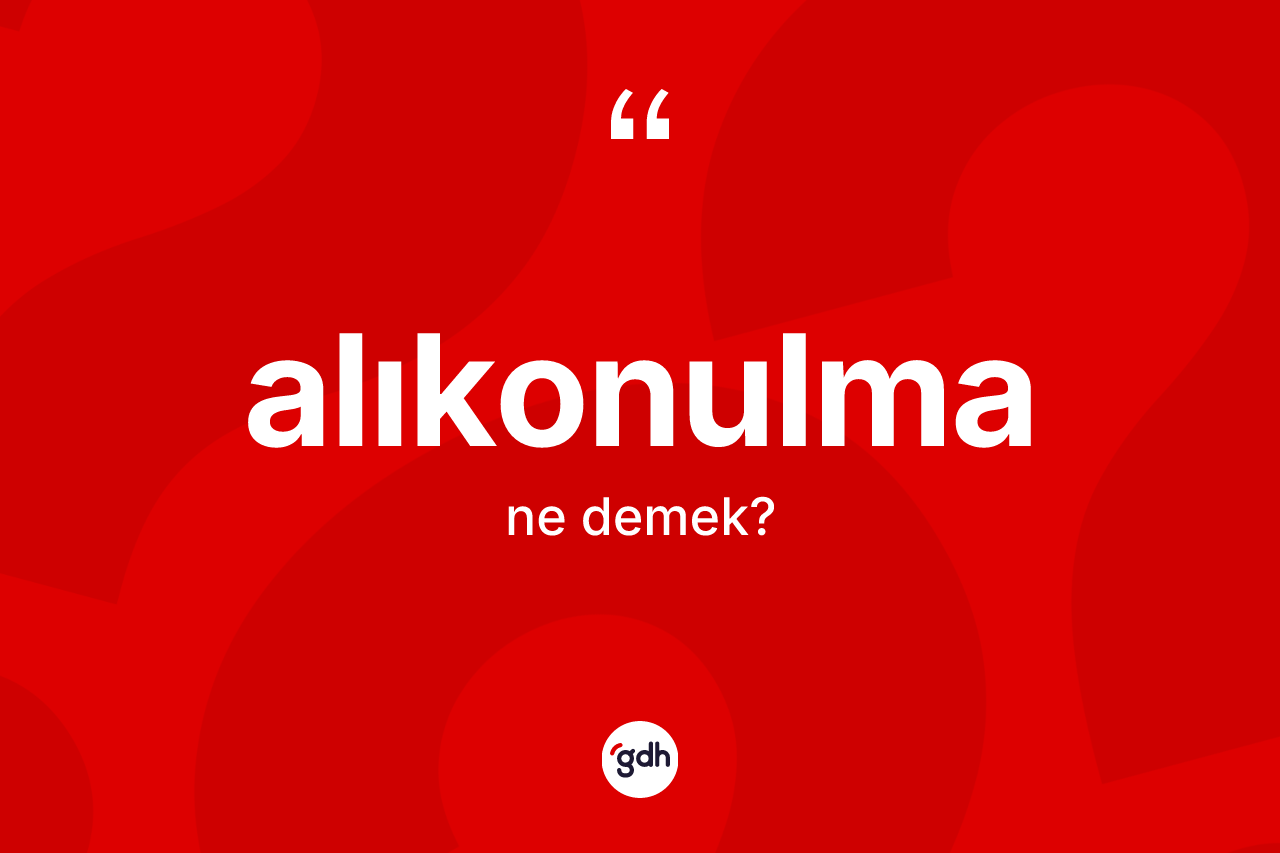 Alıkonulma ne demek?