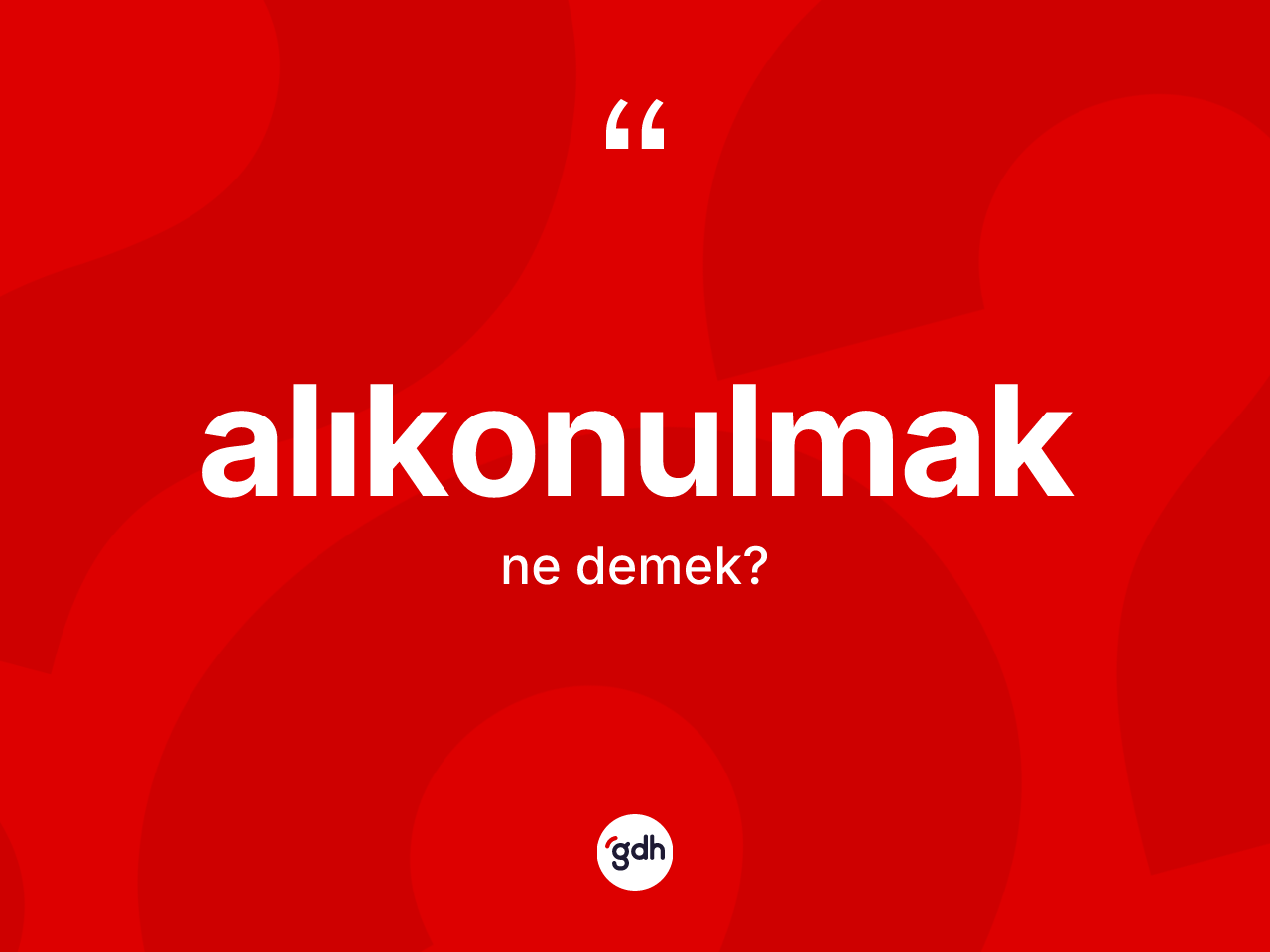 Alıkonulmak kelimesi nedir? Alıkonulmağın sözlükteki anlamı nedir?