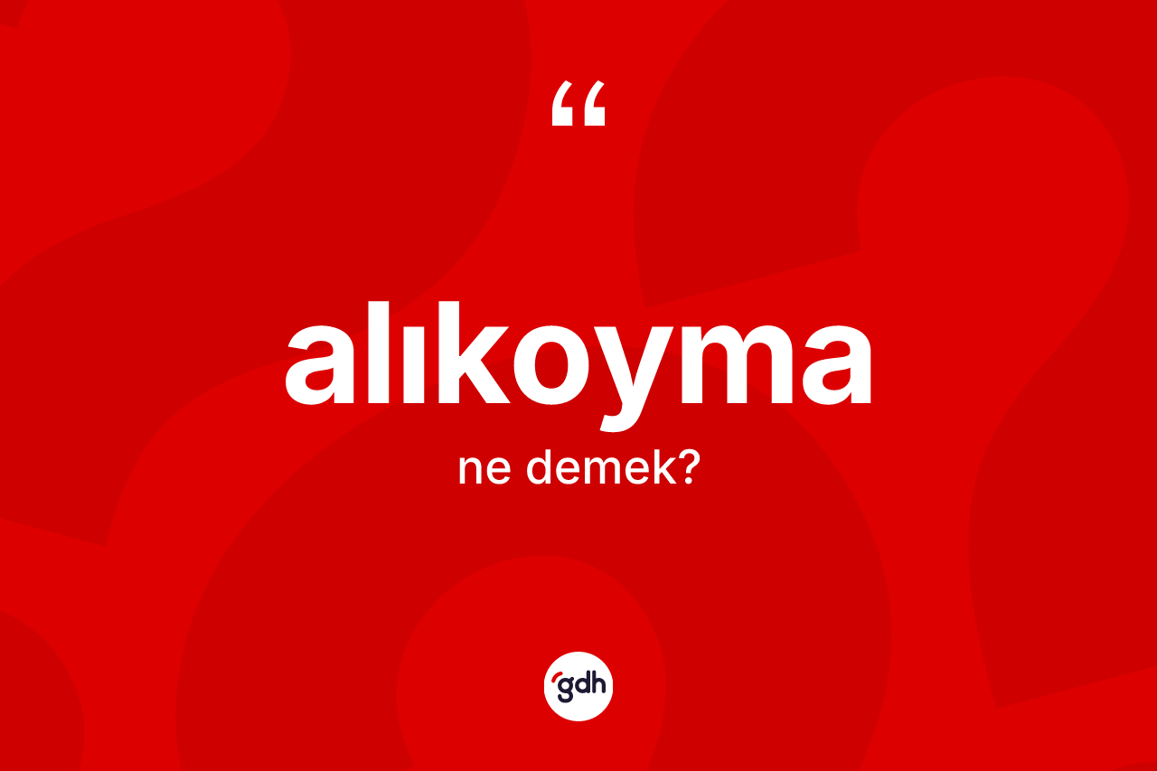 Alıkoyma ne anlama gelir? Alıkoymanın TDK'ya göre anlamı nedir?