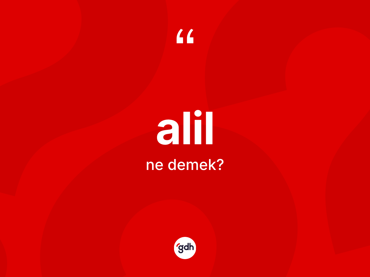 Alil kelimesinin sözlükteki tanımı nedir? Alilin TDK'ya göre anlamı nedir?