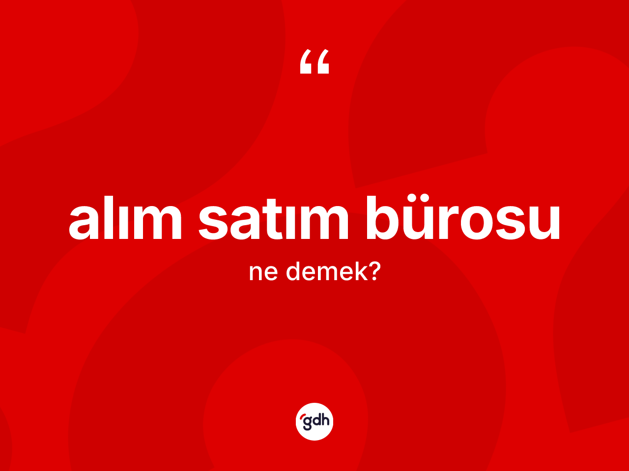 Alım satım bürosu kelimesinin tanımı nedir? Alım satım bürosunun TDK'ya göre anlamı nedir?