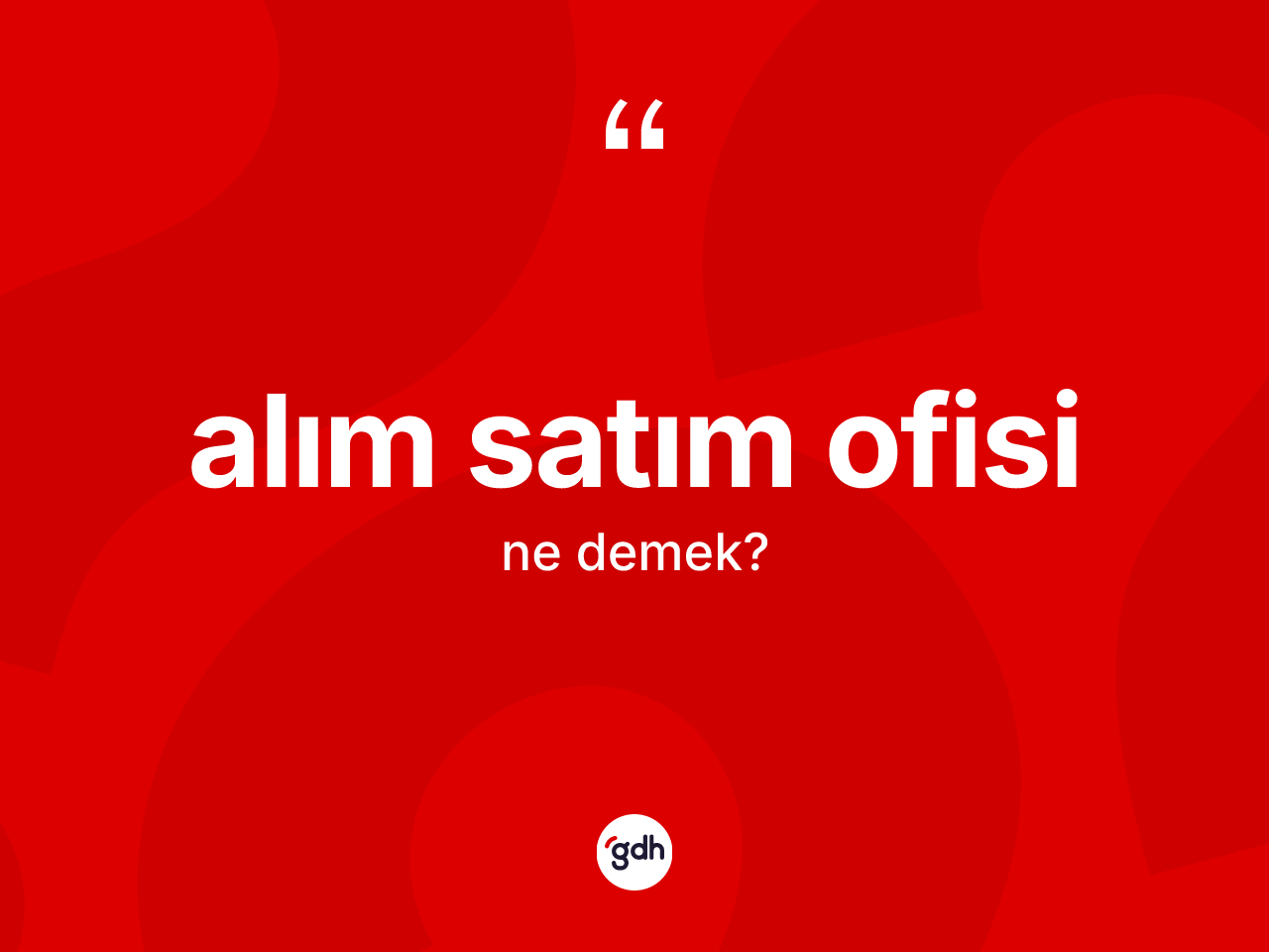 Alım satım ofisi kelimesinin tanımı nedir? Alım satım ofisinin TDK'ya göre anlamı nedir?