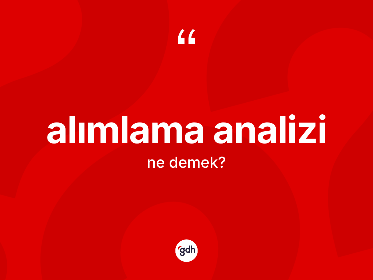 Alımlama analizi kelimesi ne anlama gelir? Alımlama analizinin sözlükteki anlamı nedir?