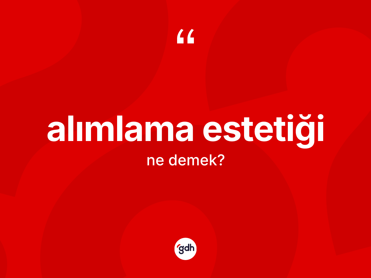 Alımlama estetiği nedir? Alımlama estetiği kelimesinin TDK anlamı nedir?