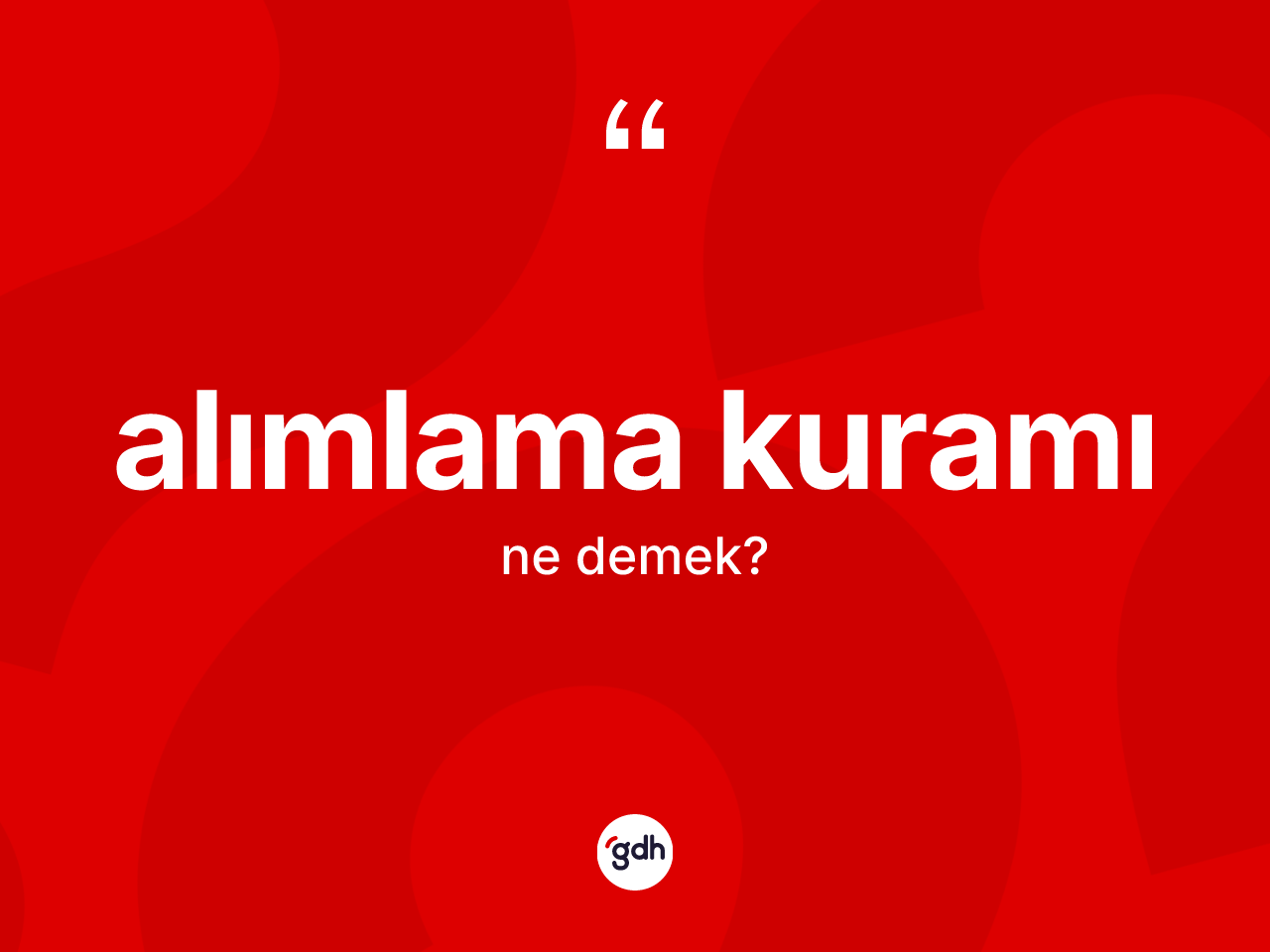 Alımlama kuramı nedir? Alımlama kuramının TDK'ya göre anlamı nedir?