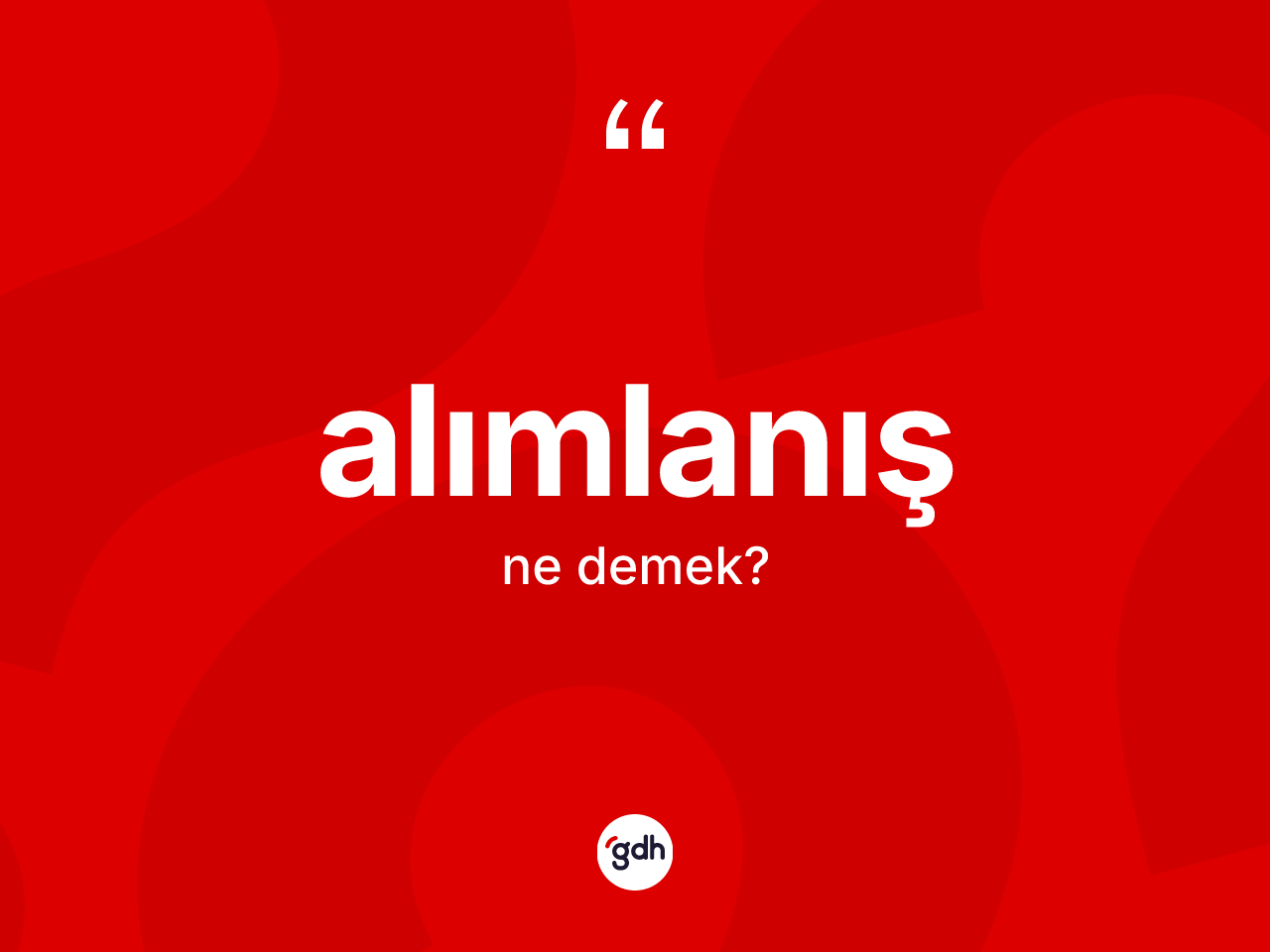 Alımlanış kelimesinin anlamı nedir? Alımlanışın halk arasındaki kullanımı nasıldır?
