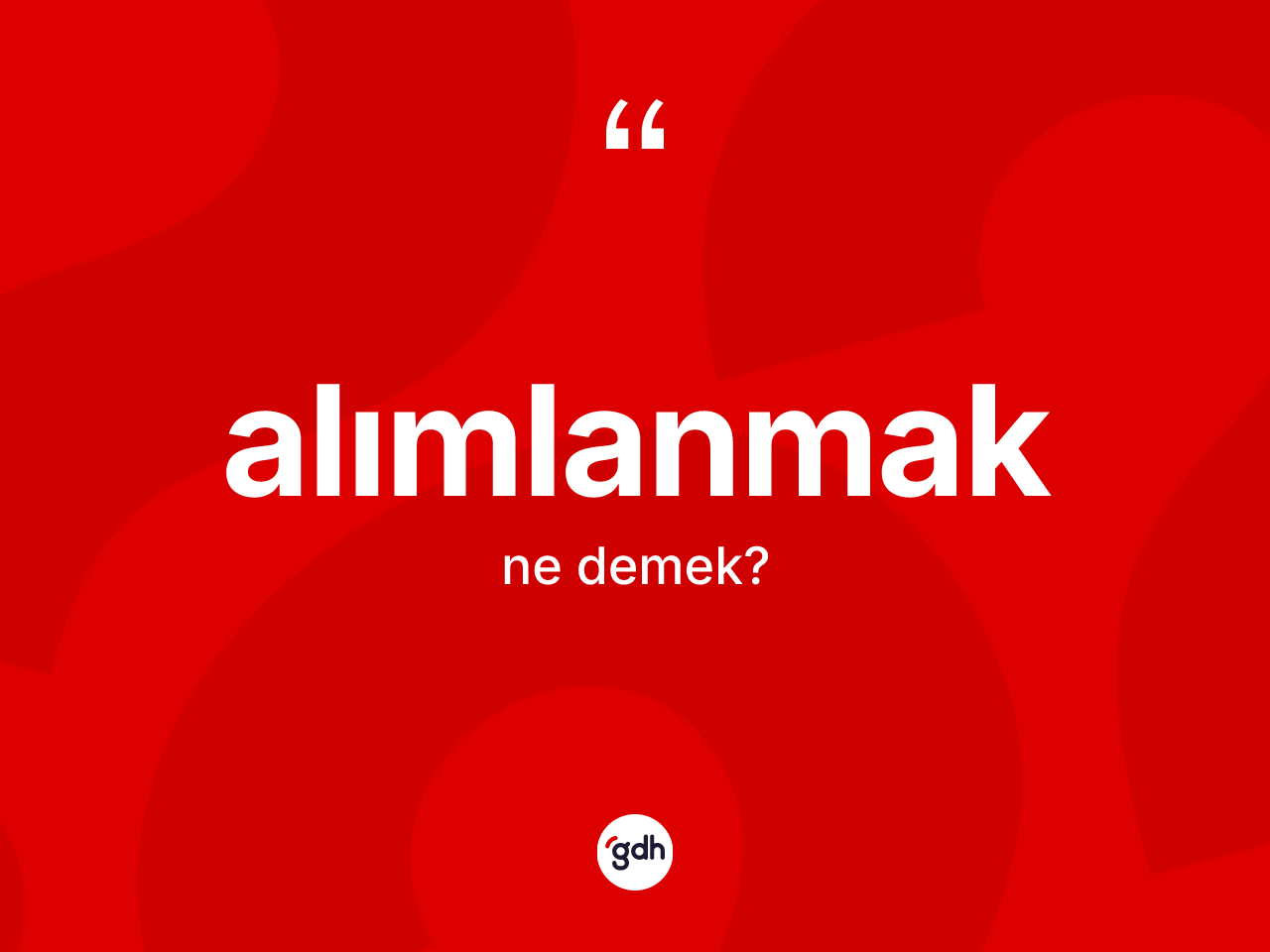 Alımlanmak ne demek? Alımlanmak kelimesinin özellikleri nelerdir?