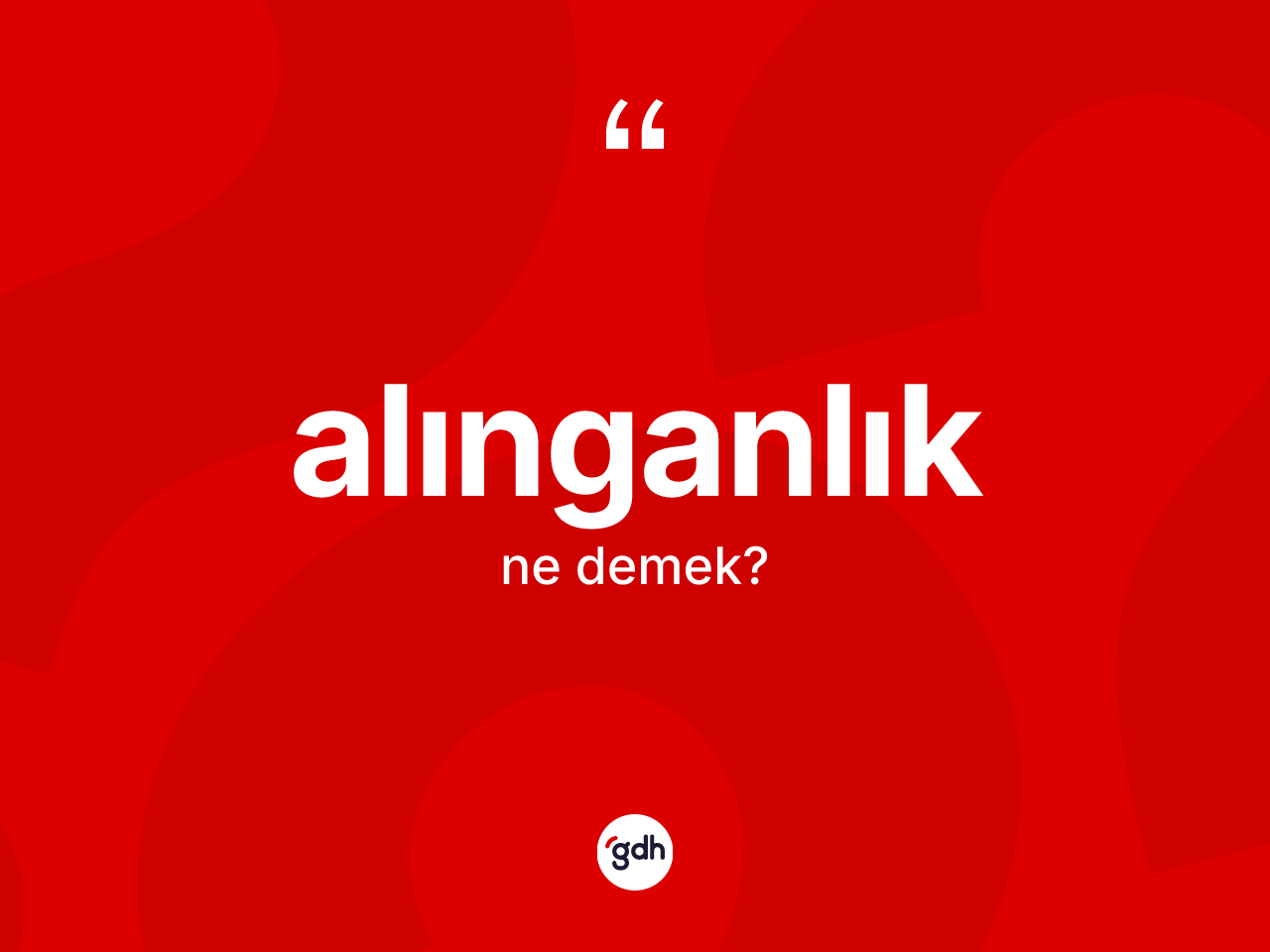 Alınganlık kelimesinin tanımı nedir? Alınganlığın halk arasındaki kullanımı nasıldır?