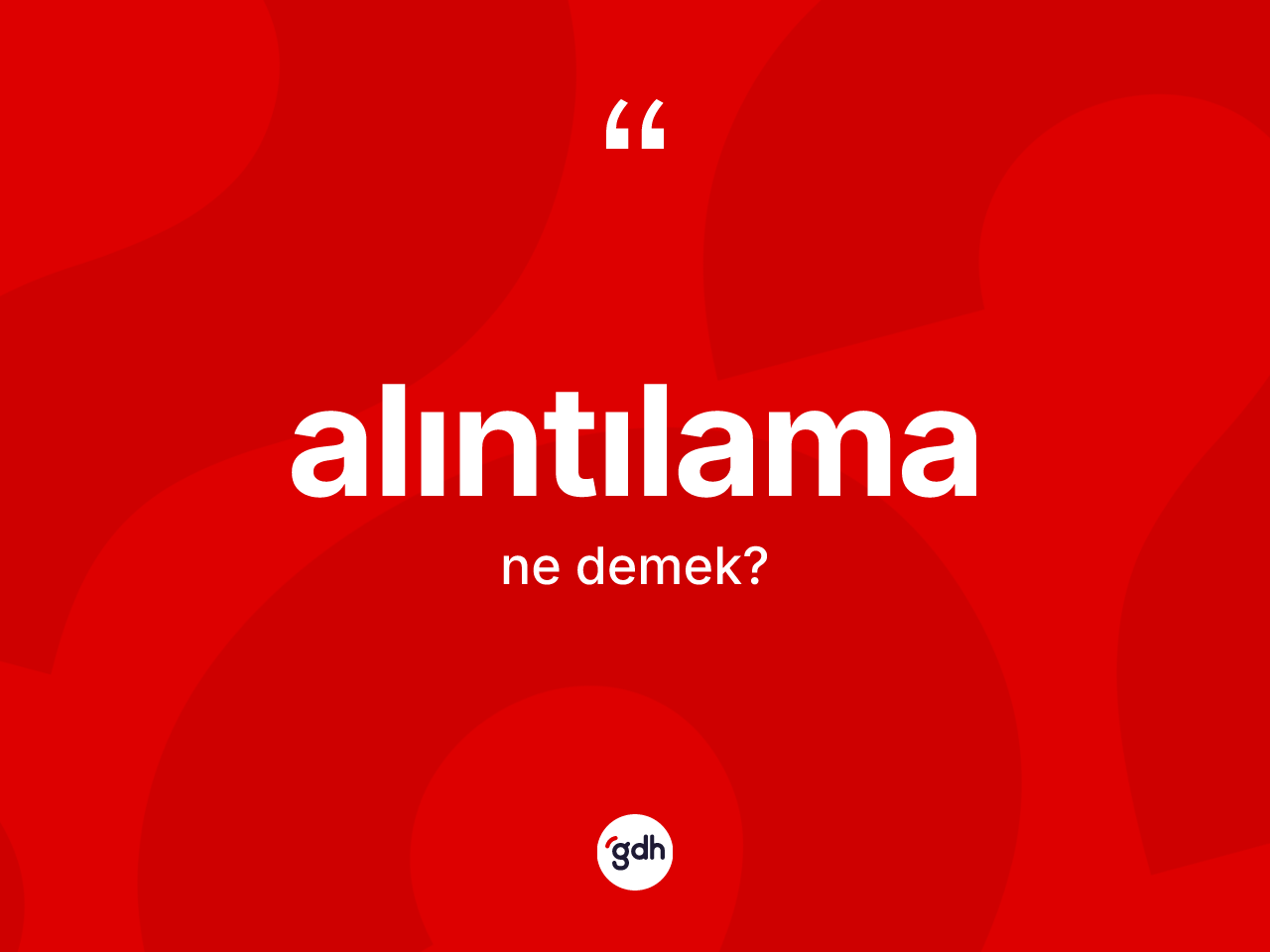 Alıntılama kelimesinin sözlükteki tanımı nedir? Alıntılamanın TDK'ya göre anlamı nedir?