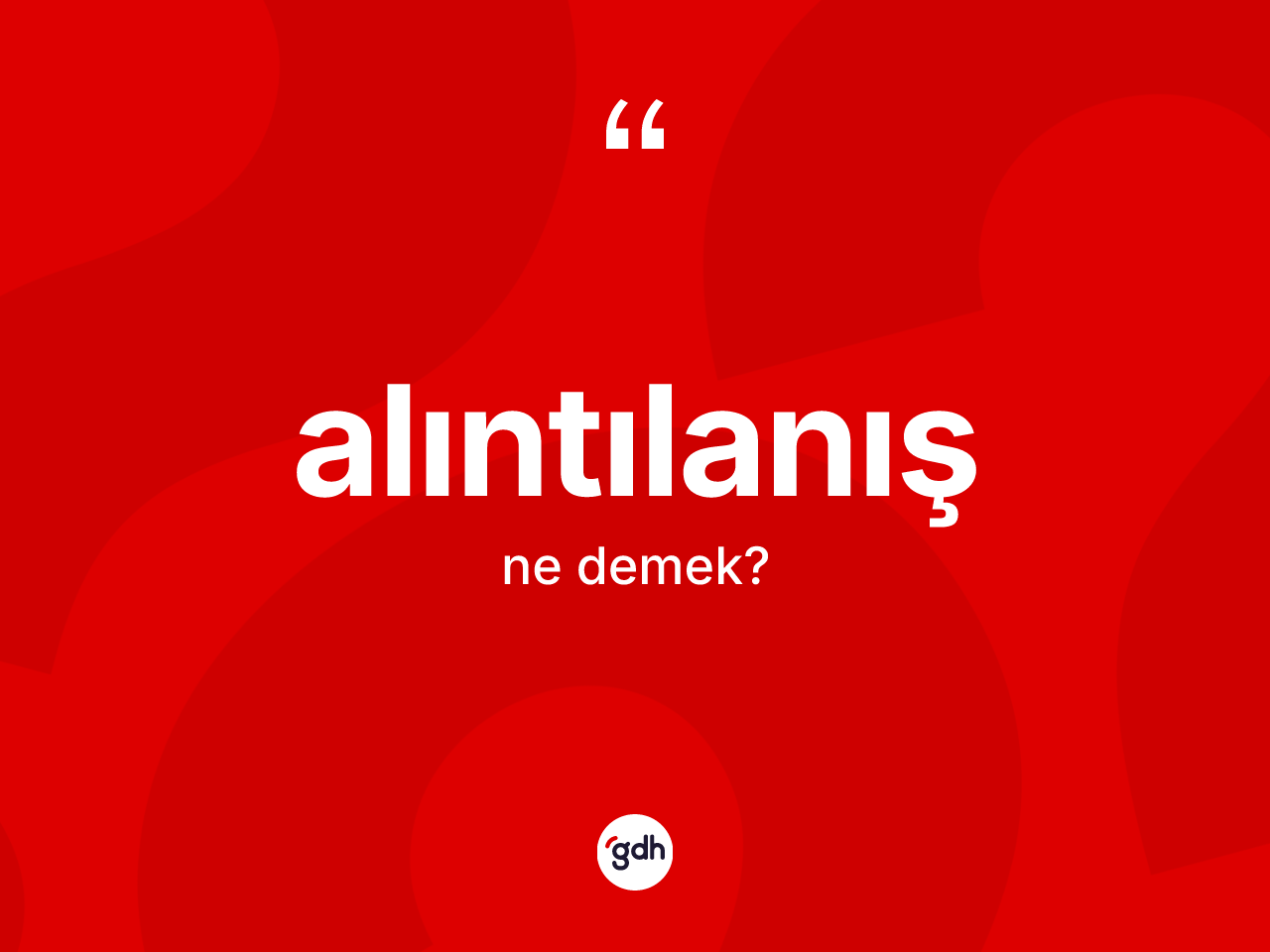 Alıntılanış kelimesinin anlamı nedir? Alıntılanışın halk arasındaki kullanımı nasıldır?