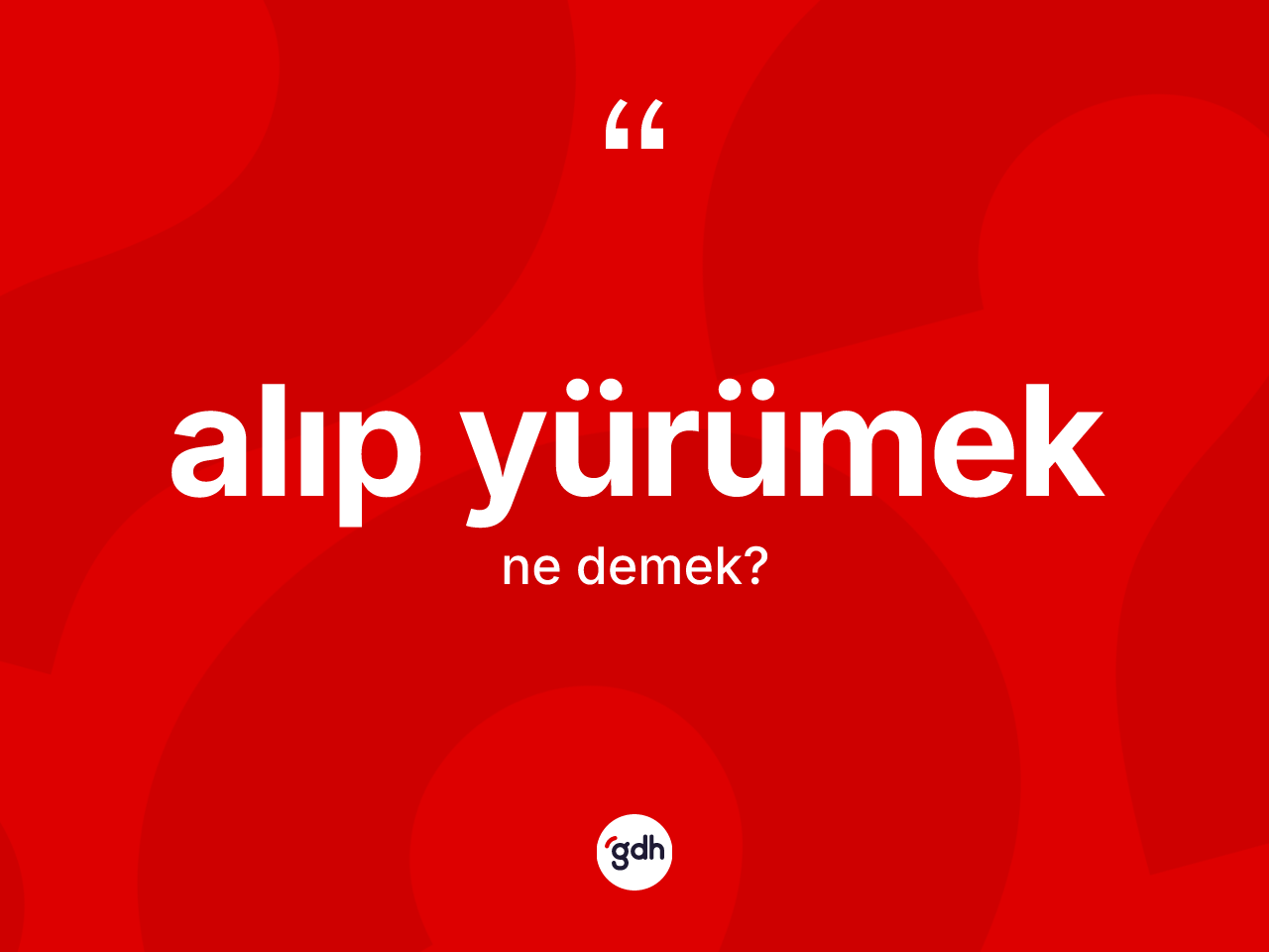 Alıp yürümek ifadesinin tanımı nedir? Alıp yürümek sözünün TDK'ya göre anlamı nedir?