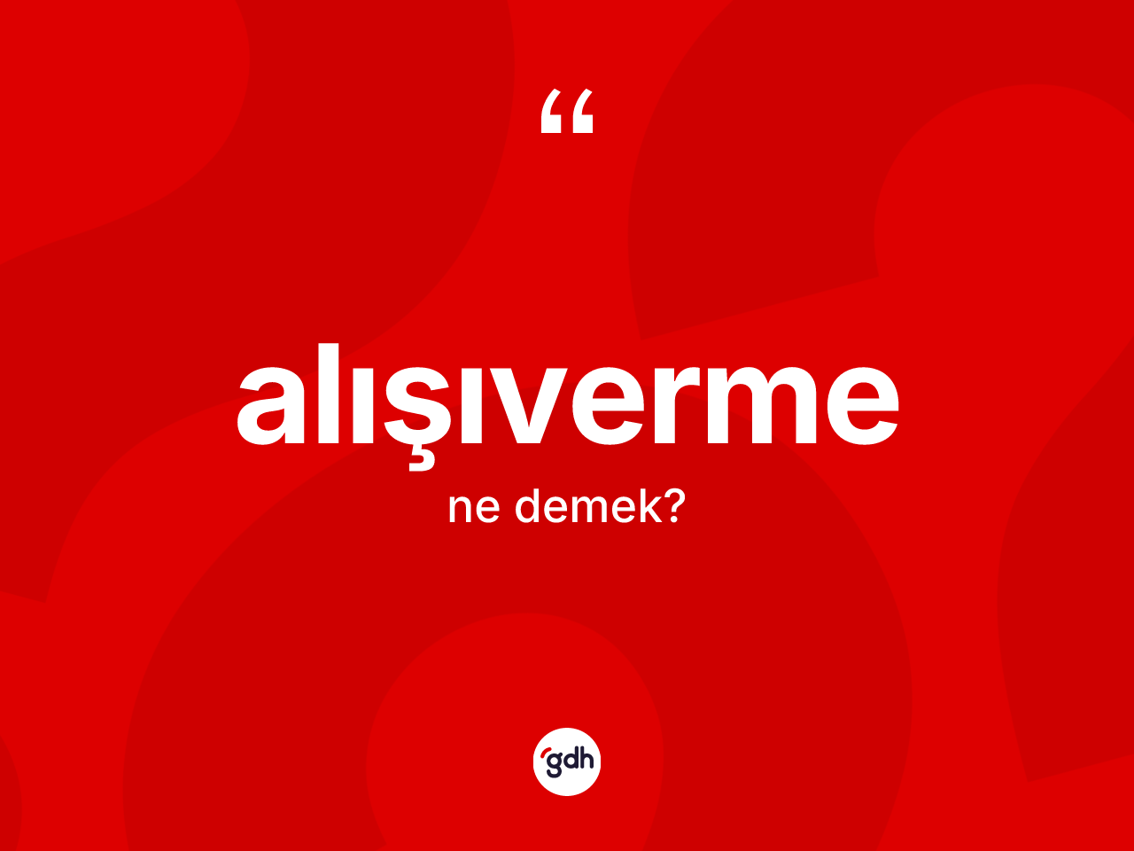 Alışıverme nedir? Alışıvermenin kısaca tanımı nedir?