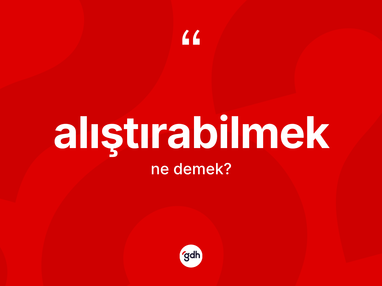 Alıştırabilmek ne anlama gelir? Alıştırabilmek kelimesinin özellikleri nelerdir?