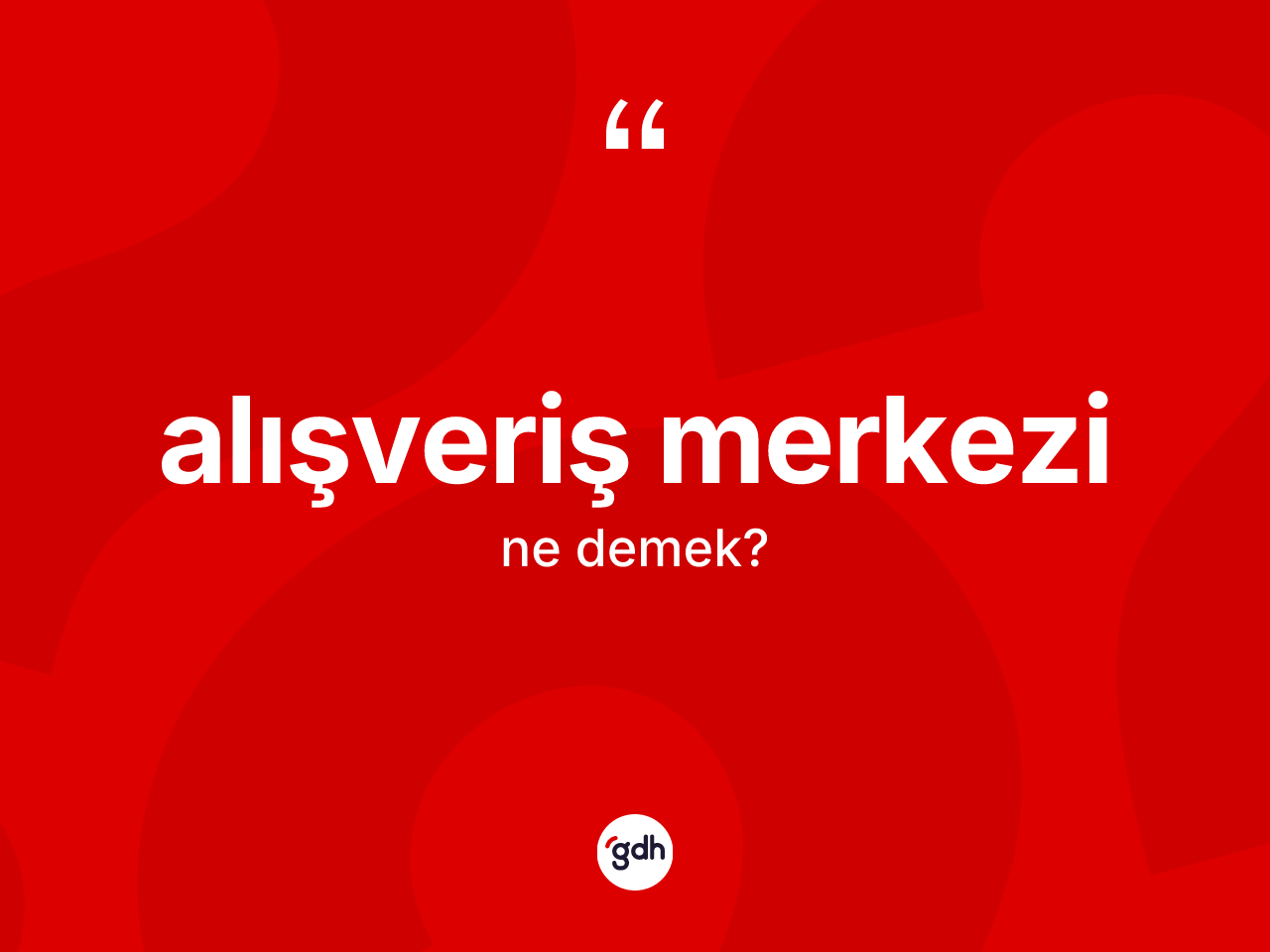 Alışveriş merkezi nedir? Alışveriş merkezinin sözlükteki anlamı nedir?