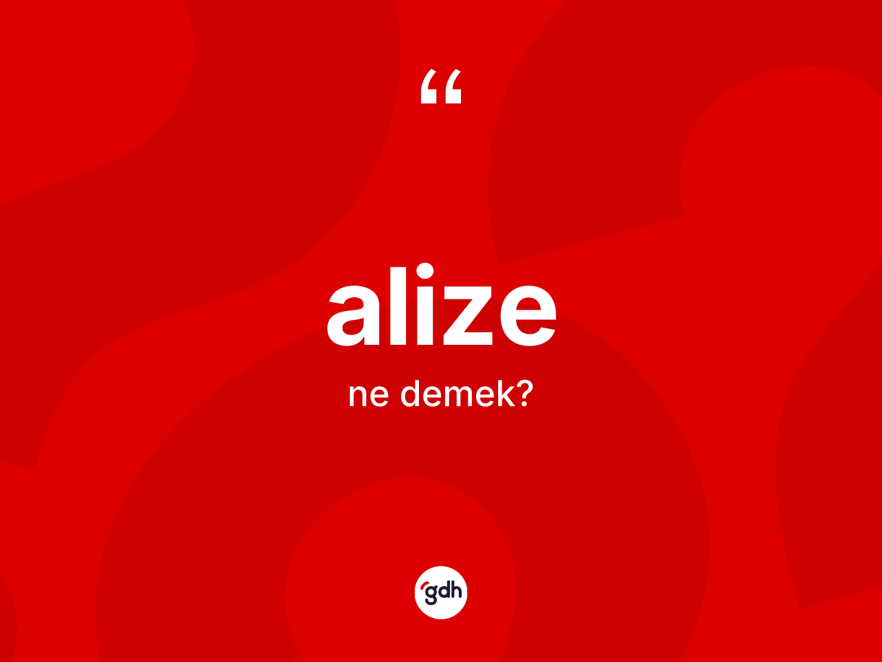 Alize kelimesi ne demek? Alizenin TDK'ya göre anlamı nedir?