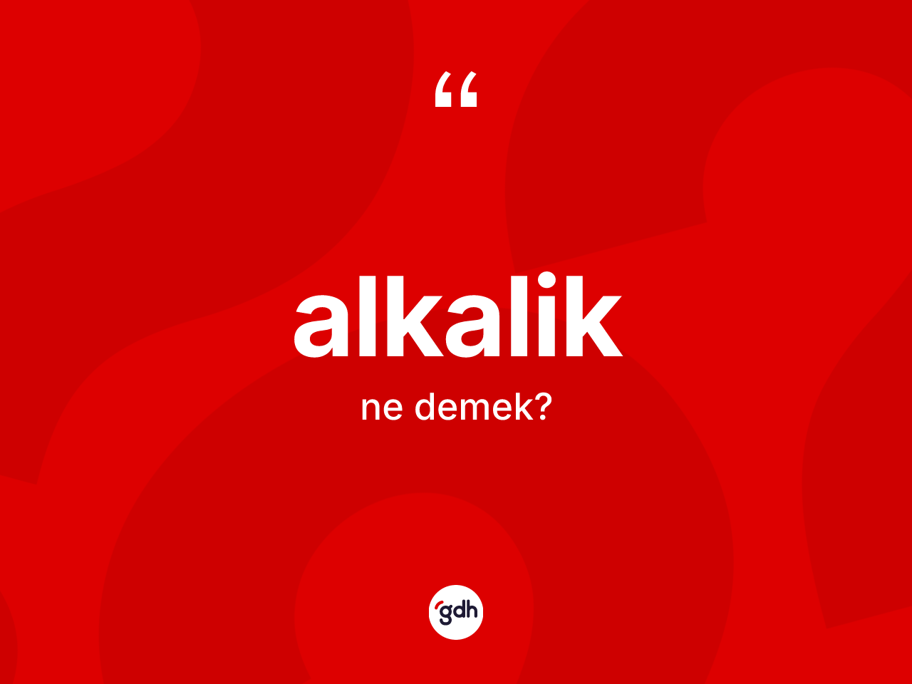 Alkalik kelimesinin anlamı nedir? Alkaliğin TDK'ya göre anlamı nedir?