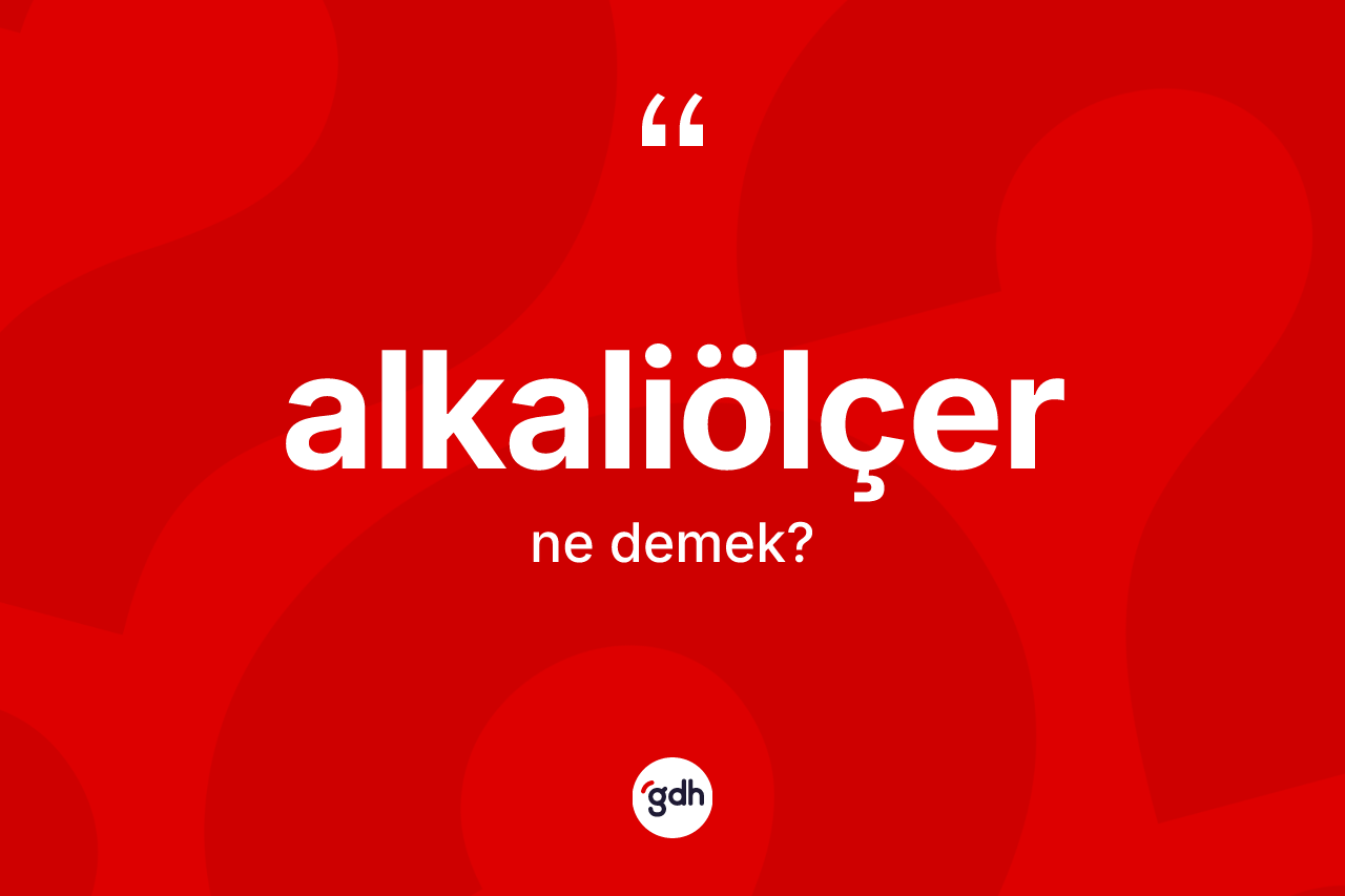 Alkaliölçer kelimesinin tanımı nedir?
