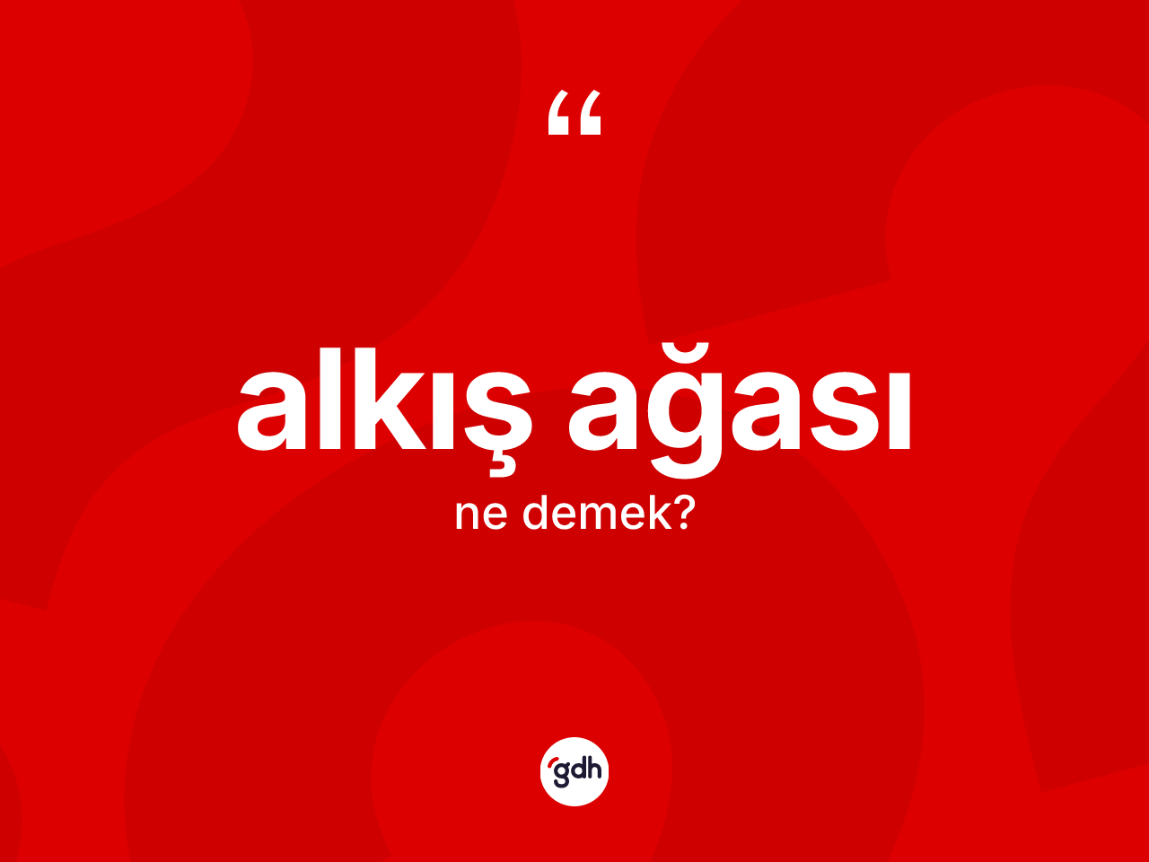 Alkış ağası kelimesinin tanımı nedir? Alkış ağasının TDK'ya göre anlamı nedir?