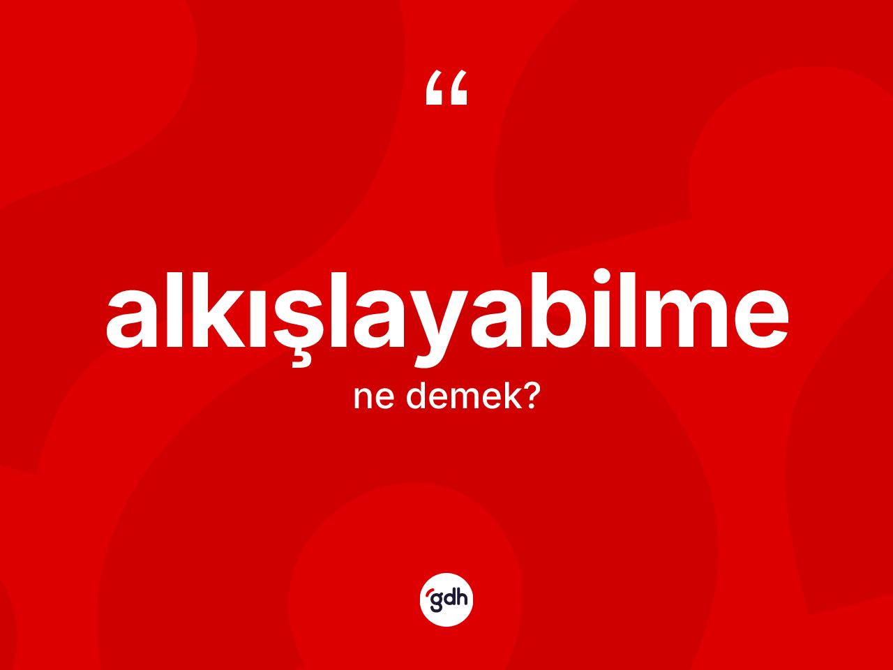 Alkışlayabilme nedir? Alkışlayabilmenin TDK'ya göre anlamı nedir?