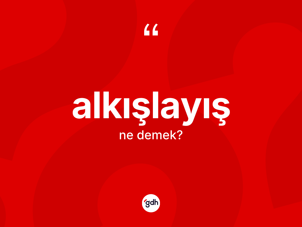 Alkışlayış kelimesinin anlamı nedir? Alkışlayış kelimesinin TDK anlamı nedir?