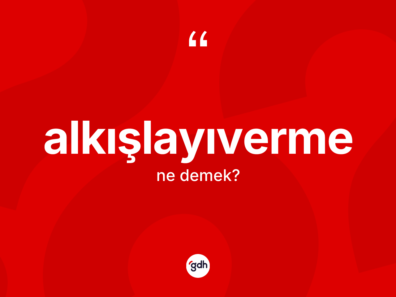 Alkışlayıverme ne demek? Alkışlayıvermenin kısaca tanımı nedir?