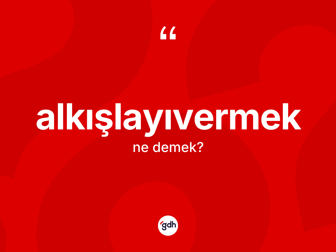 Alkışlayıvermek nedir? Alkışlayıvermeğin TDK'ya göre anlamı nedir?