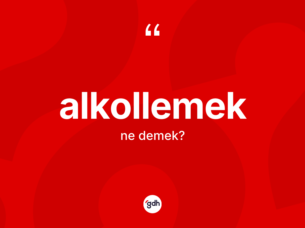Alkollemek kelimesinin sözlükteki tanımı nedir? Alkollemeğin TDK'ya göre anlamı nedir?