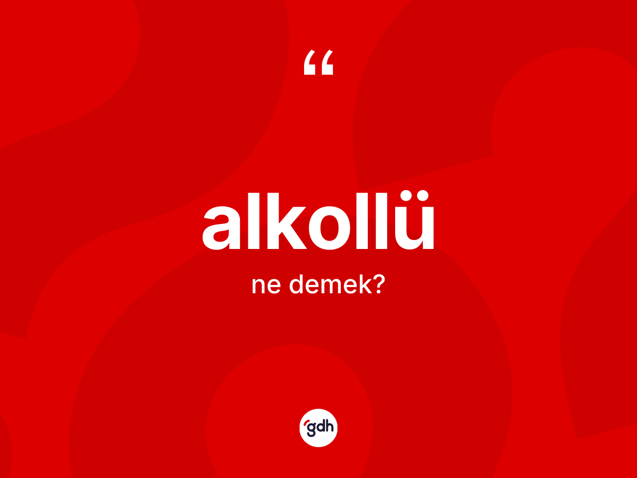 Alkollü kelimesi ne demek? Alkollü kelimesinin TDK'ya göre açıklaması nedir?