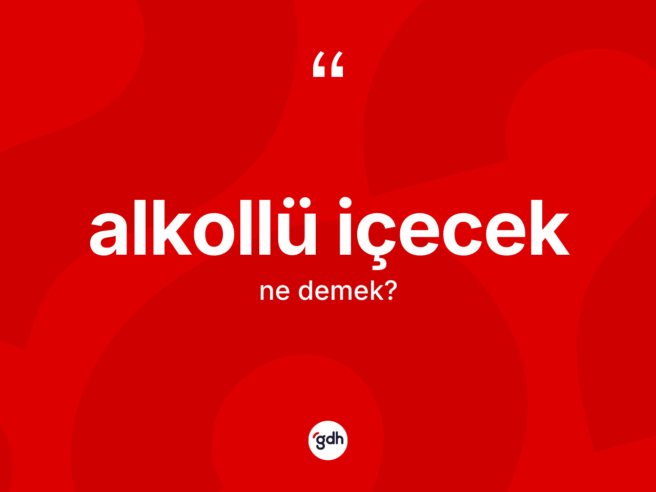 Alkollü içecek kelimesinin tanımı nedir? Alkollü içecek kelimesinin özellikleri nelerdir?
