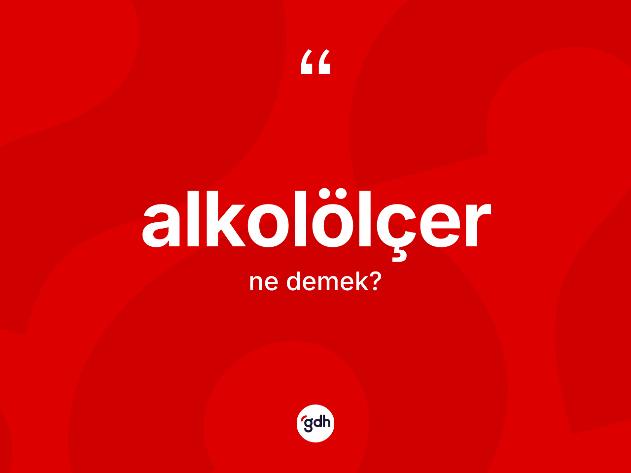 Alkolölçer kelimesinin sözlükteki tanımı nedir? Alkolölçerin halk arasındaki kullanımı nasıldır?