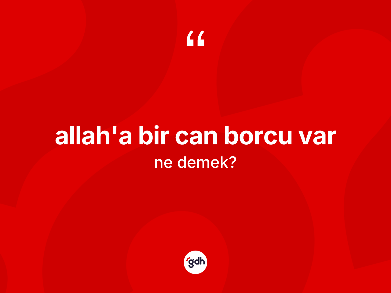 Allah'a bir can borcu var nedir? Allah'a bir can borcu var ifadesinin TDK'ya göre açıklaması nedir?