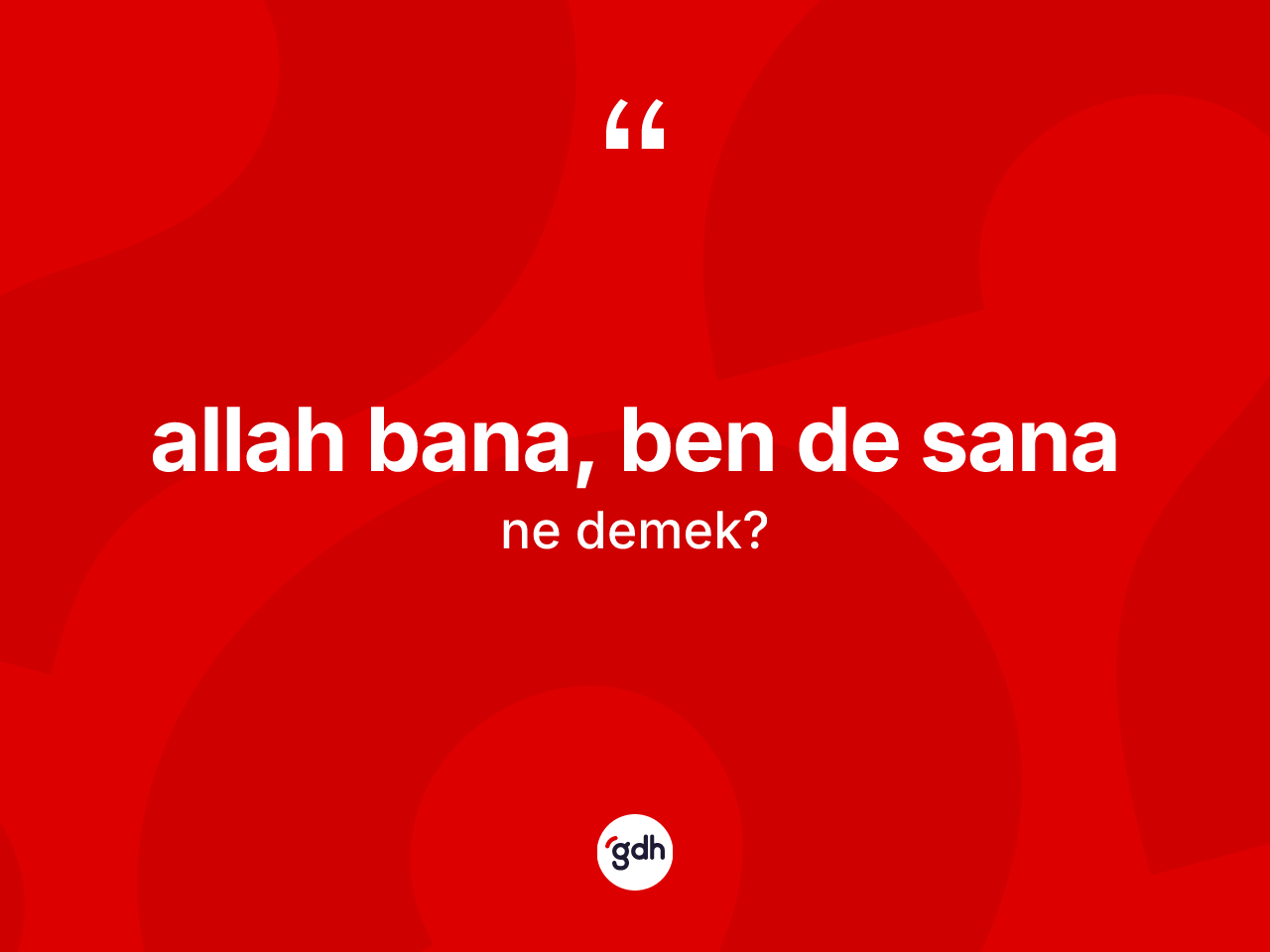 Allah bana, ben de sana ne demektir? Allah bana, ben de sana ifadesi hangi durumlarda kullanılır?