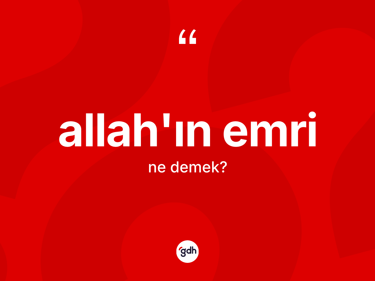 Allah'ın emri ifadesinin anlamı nedir? Allah'ın emri ifadesi hangi durumlarda kullanılır