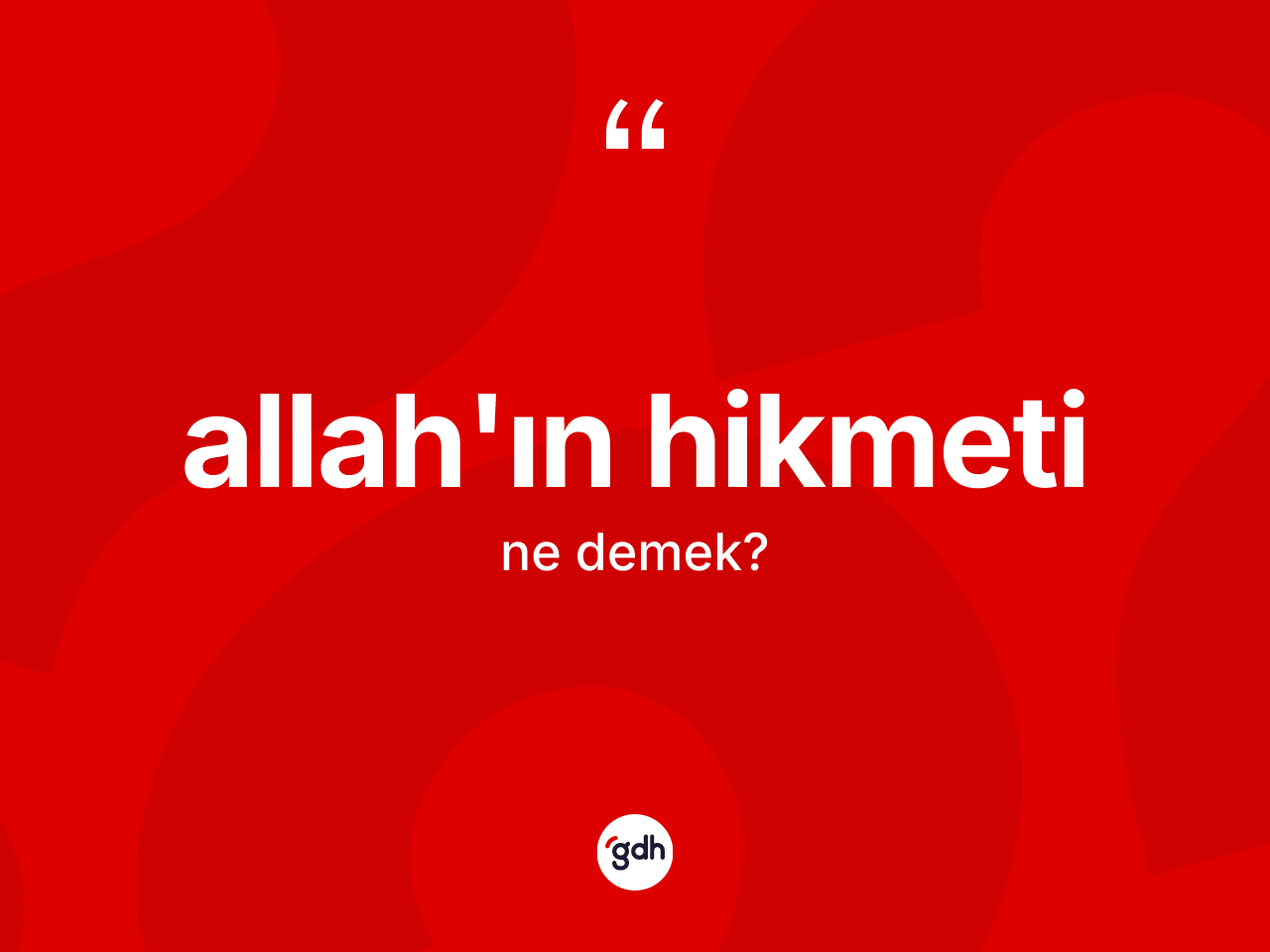 Allah'ın hikmeti ifadesinin kısaca tanımı nedir? Allah'ın hikmeti ifadesi hangi durumlarda kullanılır