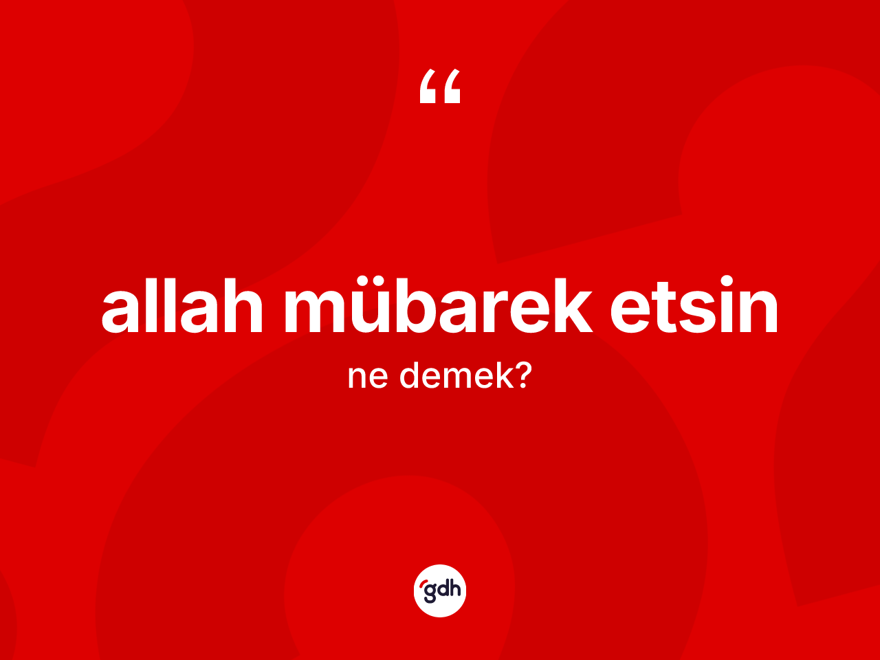 Allah mübarek etsin ifadesi ne demek? Allah mübarek etsin sözünün TDK açıklaması nedir?