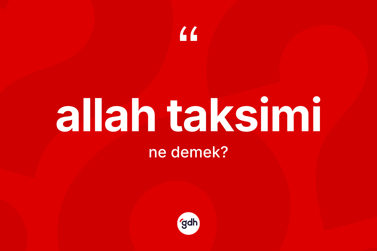Allah taksimi kelimesinin anlamı nedir?