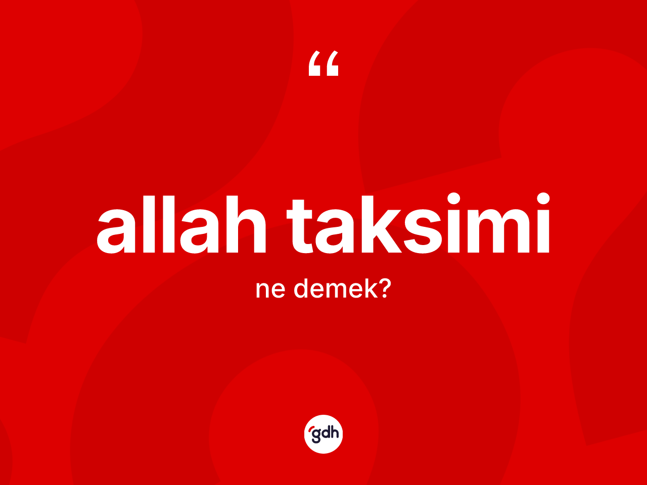 Allah taksimi kelimesinin anlamı nedir? Allah taksiminin TDK'ya göre anlamı nedir?