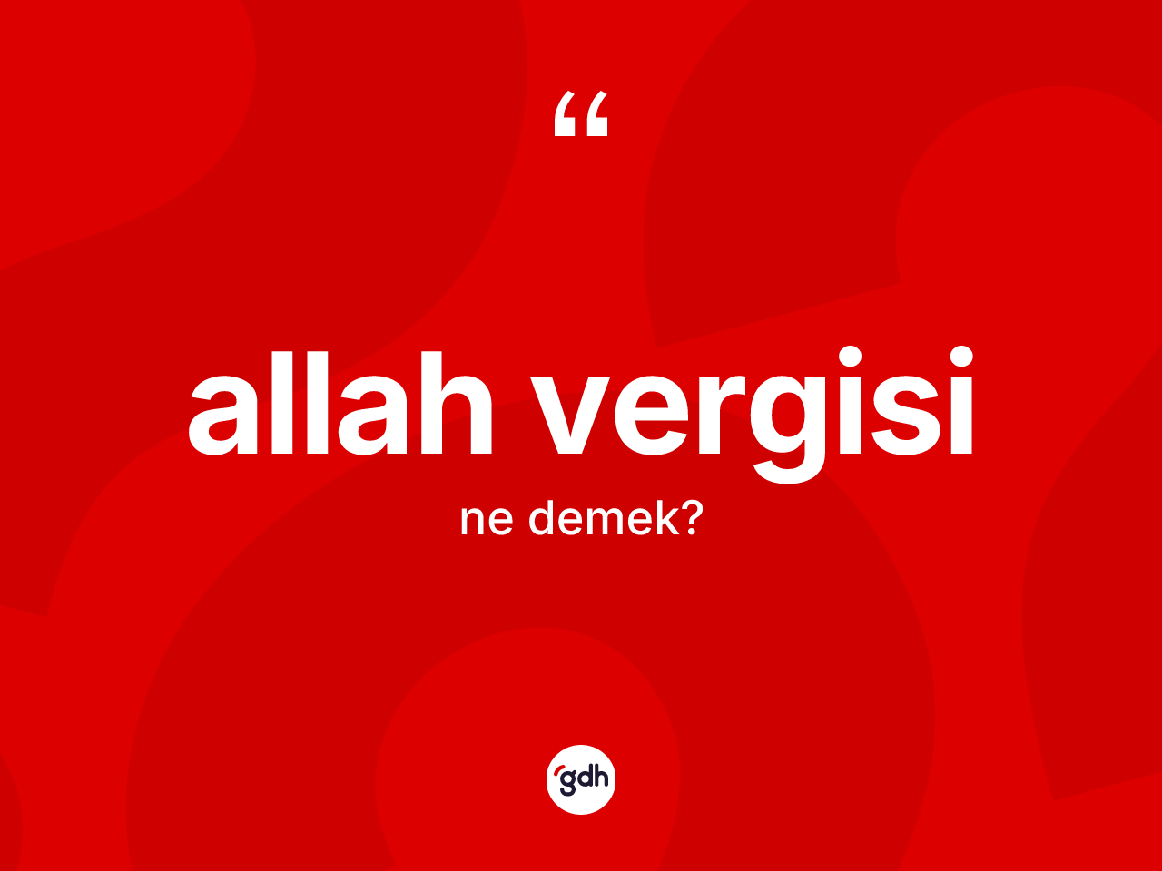 Allah vergisi kelimesinin sözlükteki tanımı nedir? Allah vergisinin TDK'ya göre anlamı nedir?