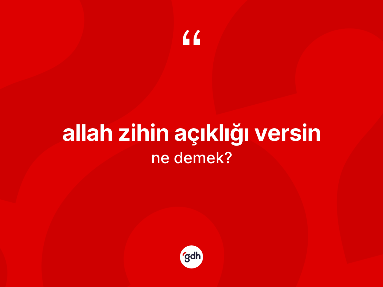 Allah zihin açıklığı versin ifadesinin anlamı nedir? Allah zihin açıklığı versin ifadesi hangi durumlarda kullanılır