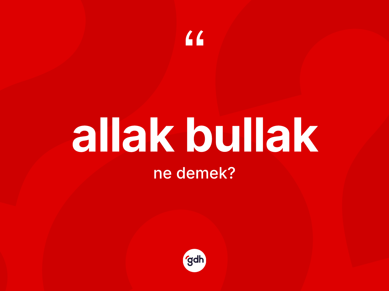 Allak bullak kelimesinin tanımı nedir? Allak bullağın sözlükteki anlamı nedir?