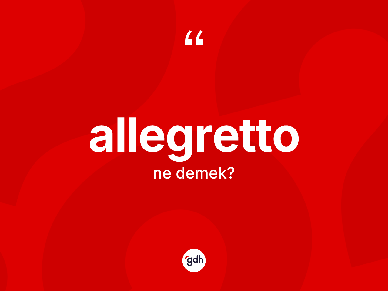 Allegretto kelimesi ne demek? Allegretto kelimesinin özellikleri nelerdir?
