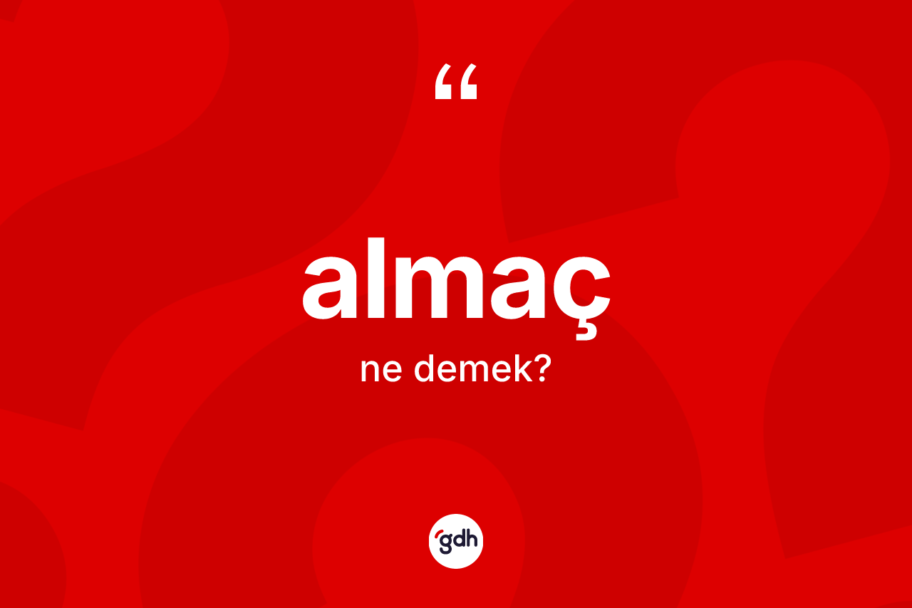Almaç kelimesinin tanımı nedir?