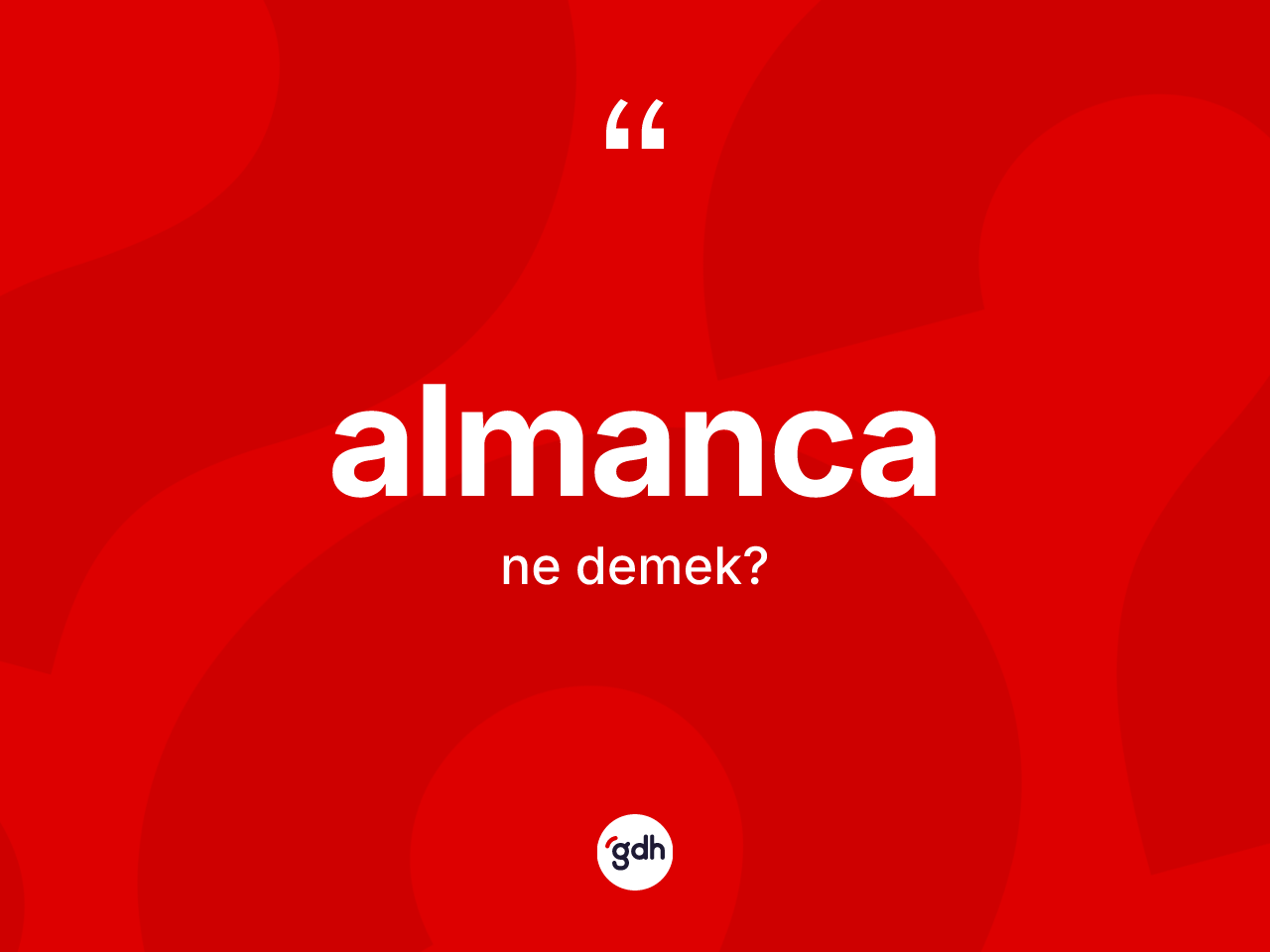 Almanca kelimesi ne demek? Almanca'nın TDK'ya göre anlamı nedir?