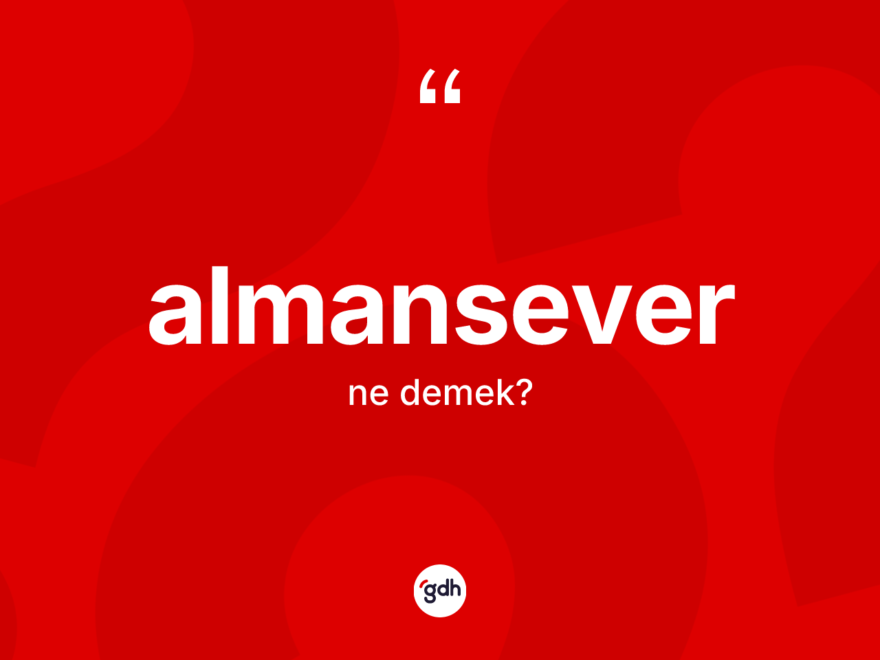 Almansever kelimesi ne demek? Almansever kelimesinin TDK'ya göre açıklaması nedir?