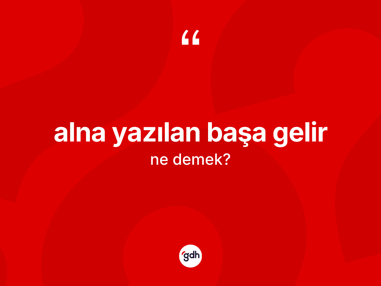 Alna yazılan başa gelir ne demek? Alna yazılan başa gelir ifadesinin TDK'ya göre anlamı nedir?