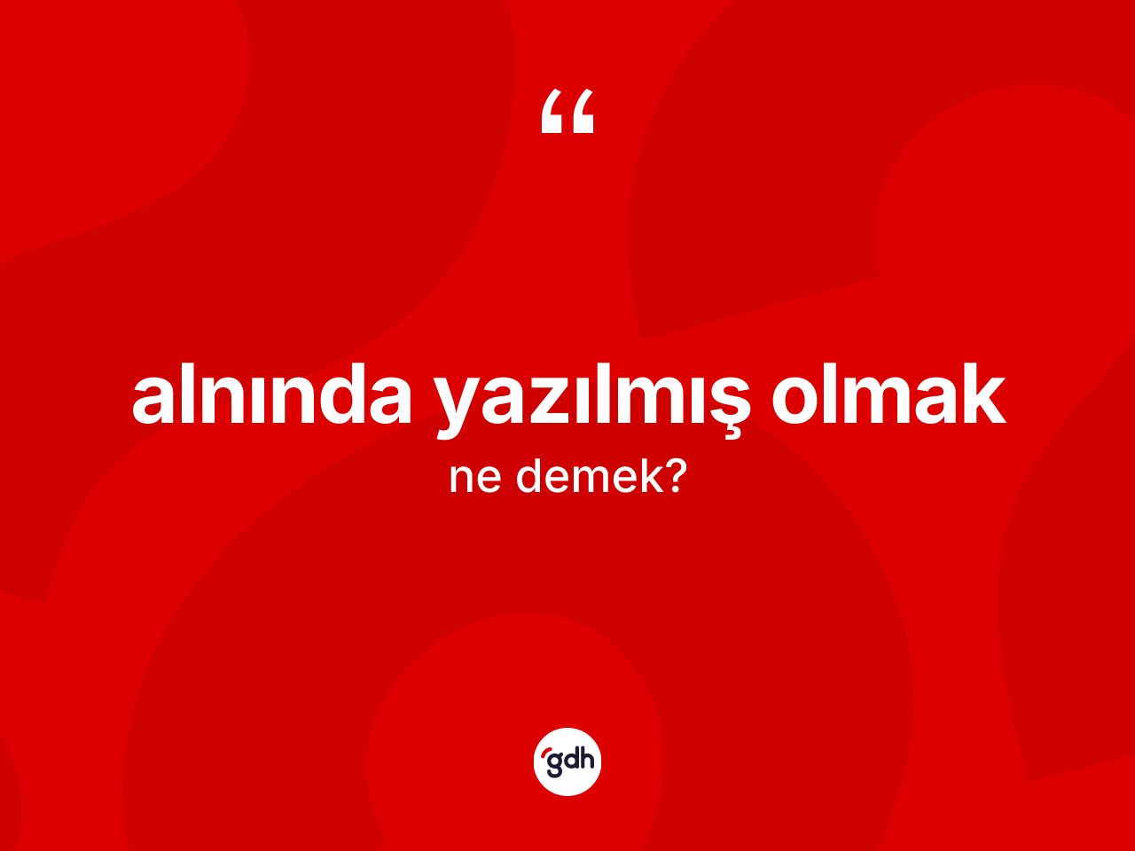 Alnında yazılmış olmak ne demektir? Alnında yazılmış olmak sözünün TDK anlamı nedir?