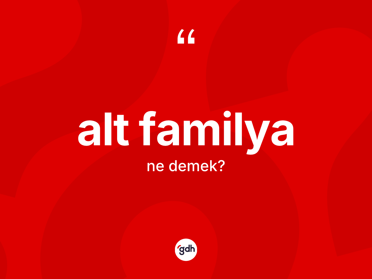 Alt familya kelimesinin tanımı nedir? Alt familyanın kısaca tanımı nedir?