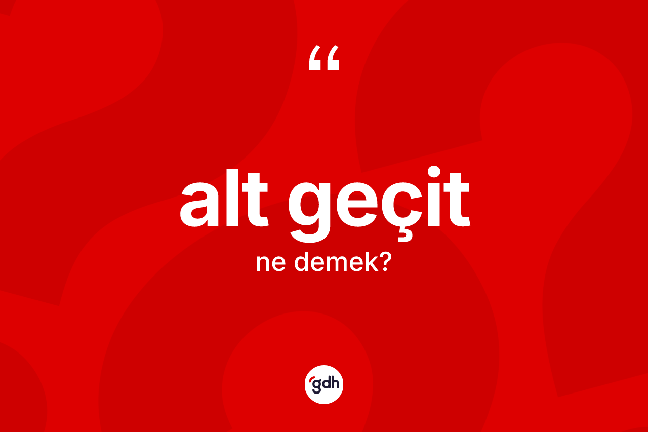 Alt geçit kelimesinin sözlükteki tanımı nedir?