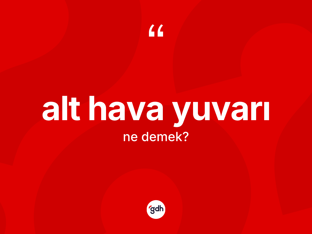 Alt hava yuvarı ne anlama gelir? Alt hava yuvarı kelimesinin özellikleri nelerdir?