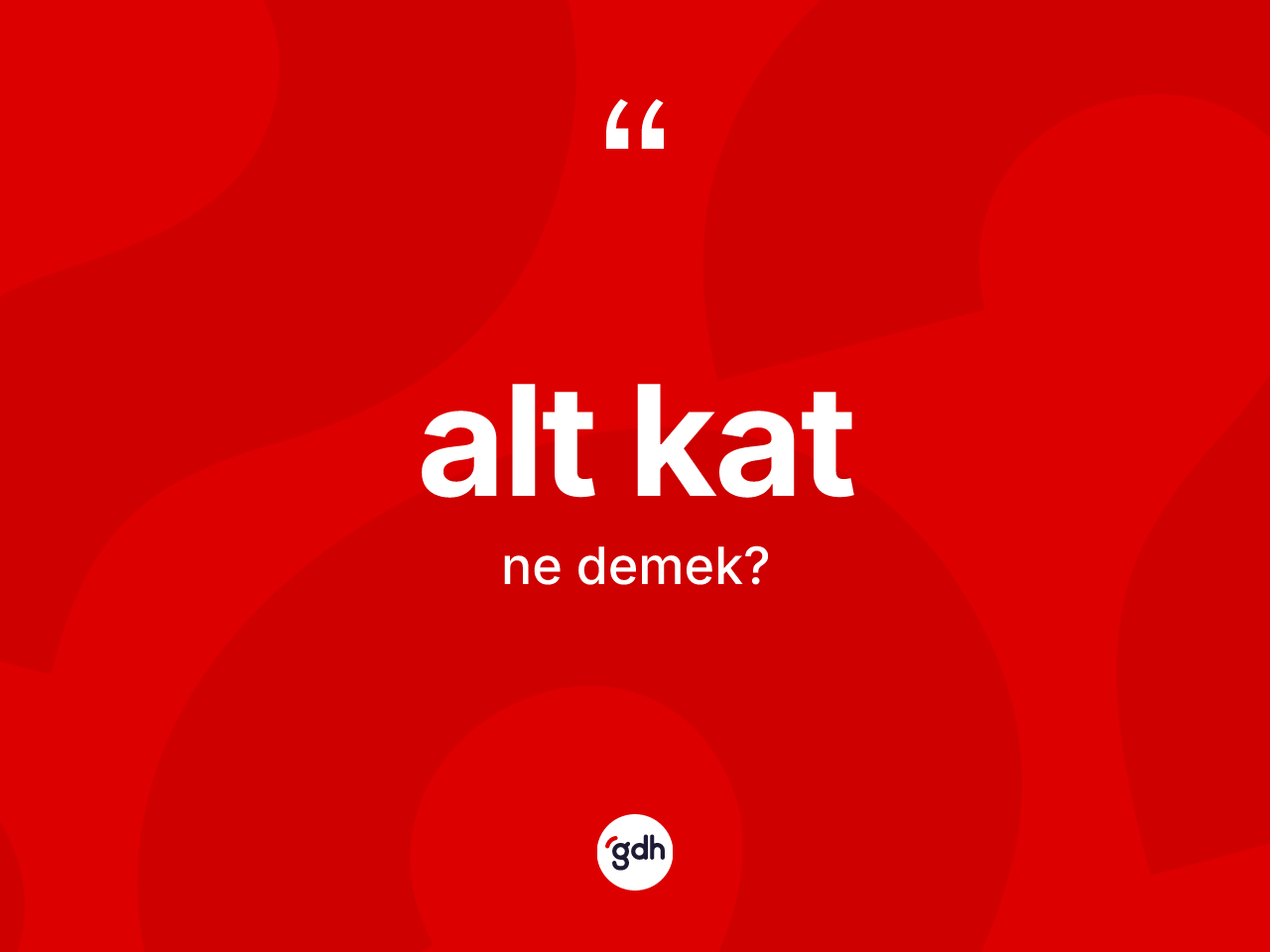 Alt kat kelimesinin anlamı nedir? Alt katın halk arasındaki kullanımı nasıldır?